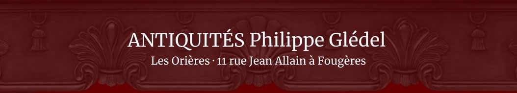 Antiquit�s Philippe Gl�del, notre maison, pr�sentation